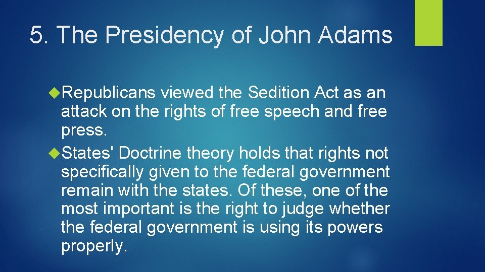 5. The Presidency of John Adams Republicans viewed the Sedition Act as an attack