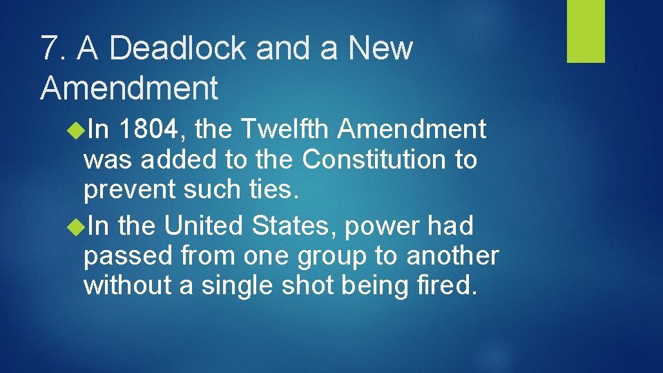 7. A Deadlock and a New Amendment In 1804, the Twelfth Amendment was added