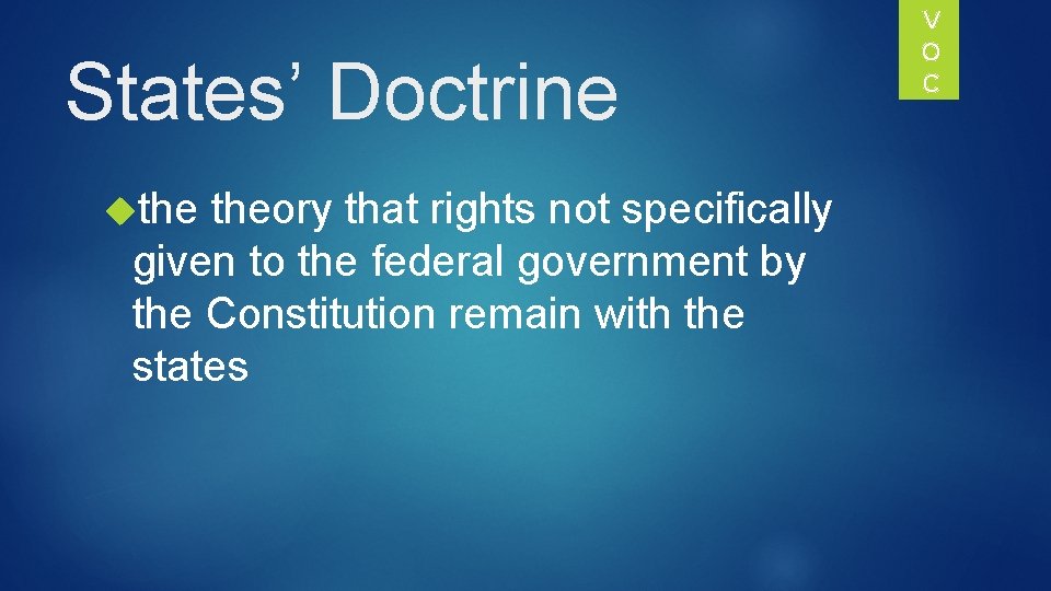States’ Doctrine theory that rights not specifically given to the federal government by the
