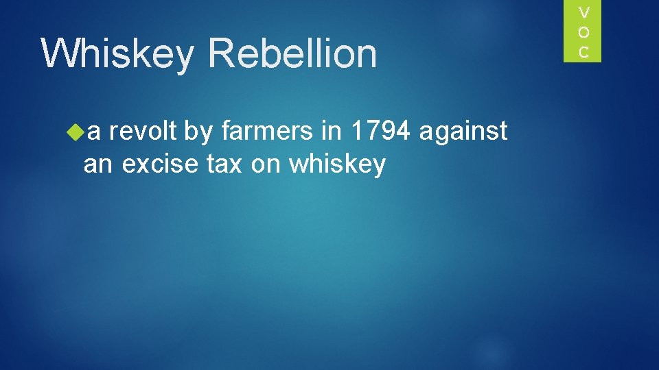 Whiskey Rebellion a revolt by farmers in 1794 against an excise tax on whiskey