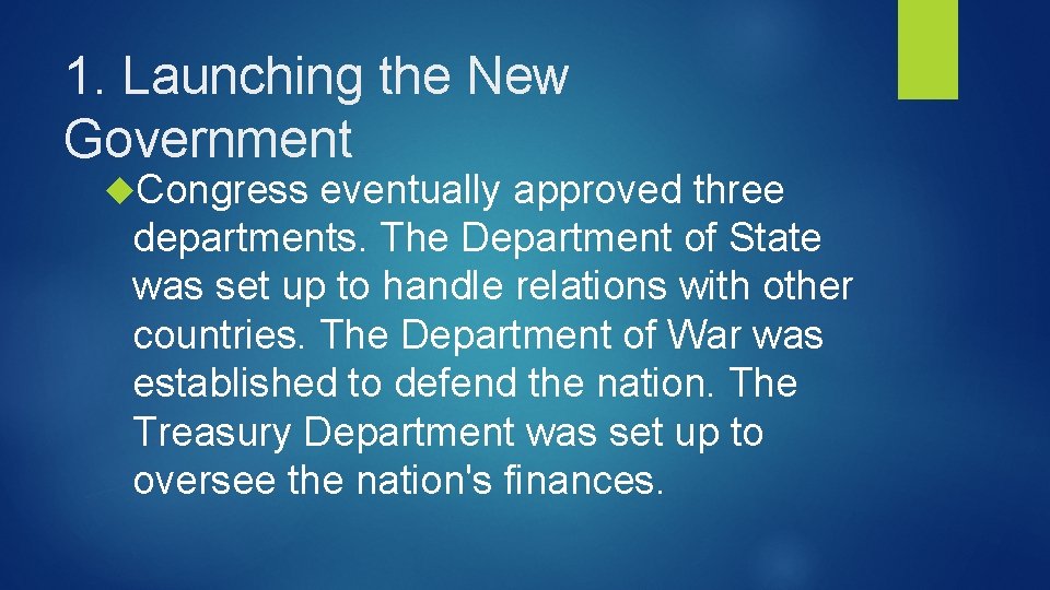 1. Launching the New Government Congress eventually approved three departments. The Department of State
