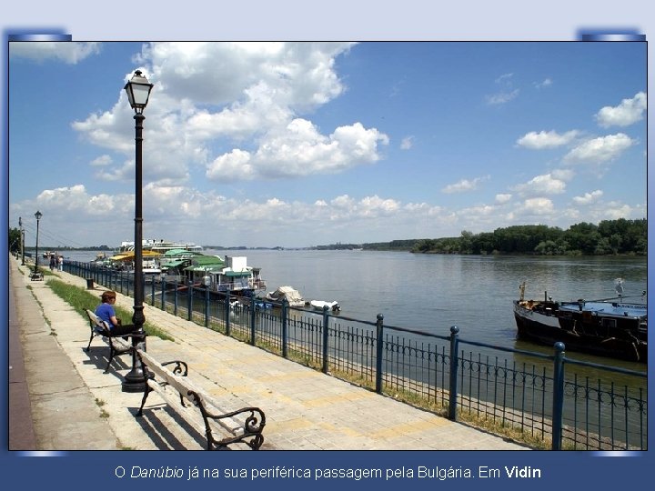 O Danúbio já na sua periférica passagem pela Bulgária. Em Vidin 