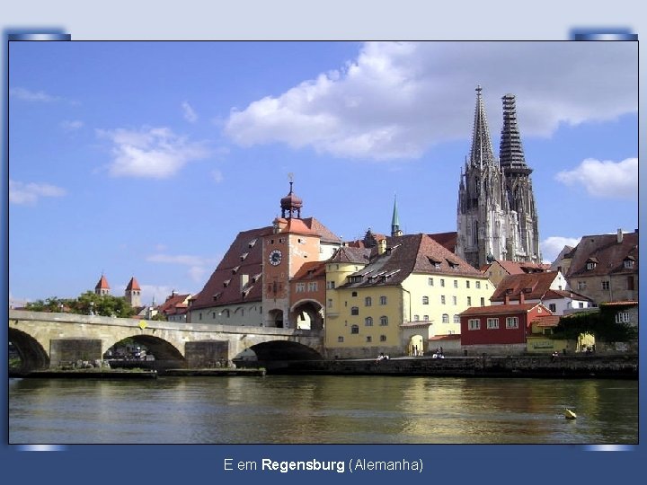 E em Regensburg (Alemanha) 