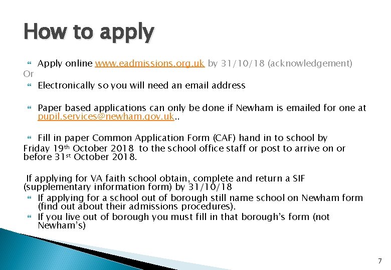 How to apply Apply online www. eadmissions. org. uk by 31/10/18 (acknowledgement) Electronically so