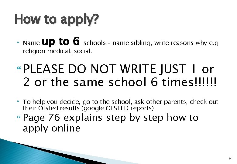 How to apply? up to 6 Name schools – name sibling, write reasons why