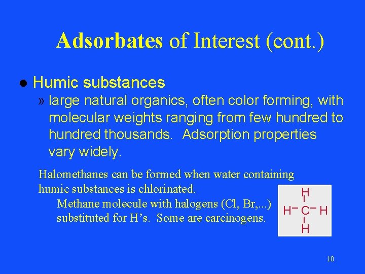 Adsorbates of Interest (cont. ) l Humic substances » large natural organics, often color