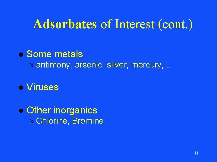Adsorbates of Interest (cont. ) l Some metals » antimony, arsenic, silver, mercury, .