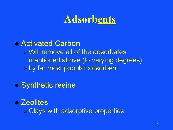 Adsorbents l Activated Carbon » Will remove all of the adsorbates mentioned above (to