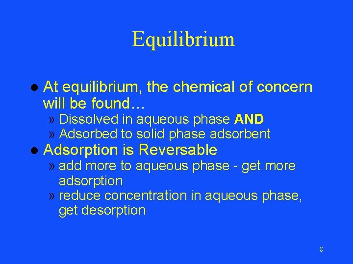 Equilibrium l At equilibrium, the chemical of concern will be found… » Dissolved in