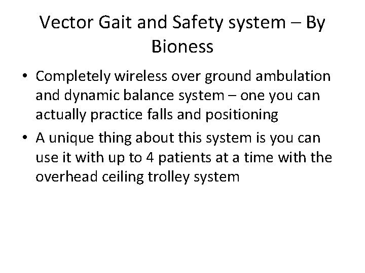 Vector Gait and Safety system – By Bioness • Completely wireless over ground ambulation