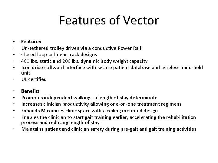 Features of Vector • • • Features Un-tethered trolley driven via a conductive Power