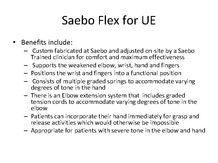 Saebo Flex for UE • Benefits include: – Custom fabricated at Saebo and adjusted