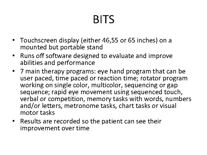 BITS • Touchscreen display (either 46, 55 or 65 inches) on a mounted but