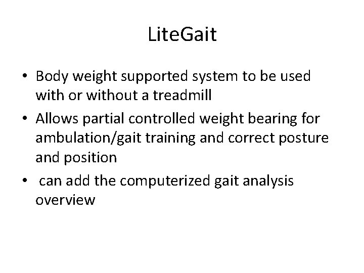 Lite. Gait • Body weight supported system to be used with or without a