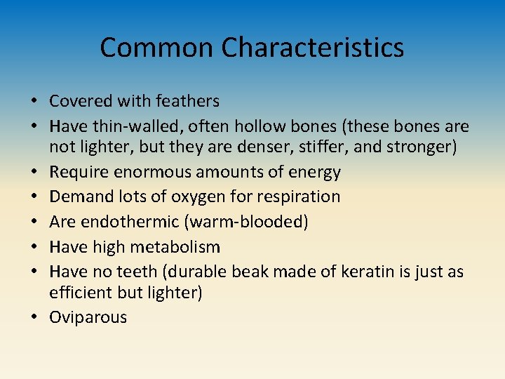 Common Characteristics • Covered with feathers • Have thin-walled, often hollow bones (these bones