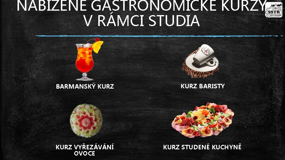 NABÍZENÉ GASTRONOMICKÉ KURZY V RÁMCI STUDIA BARMANSKÝ KURZ BARISTY KURZ VYŘEZÁVÁNÍ OVOCE KURZ STUDENÉ