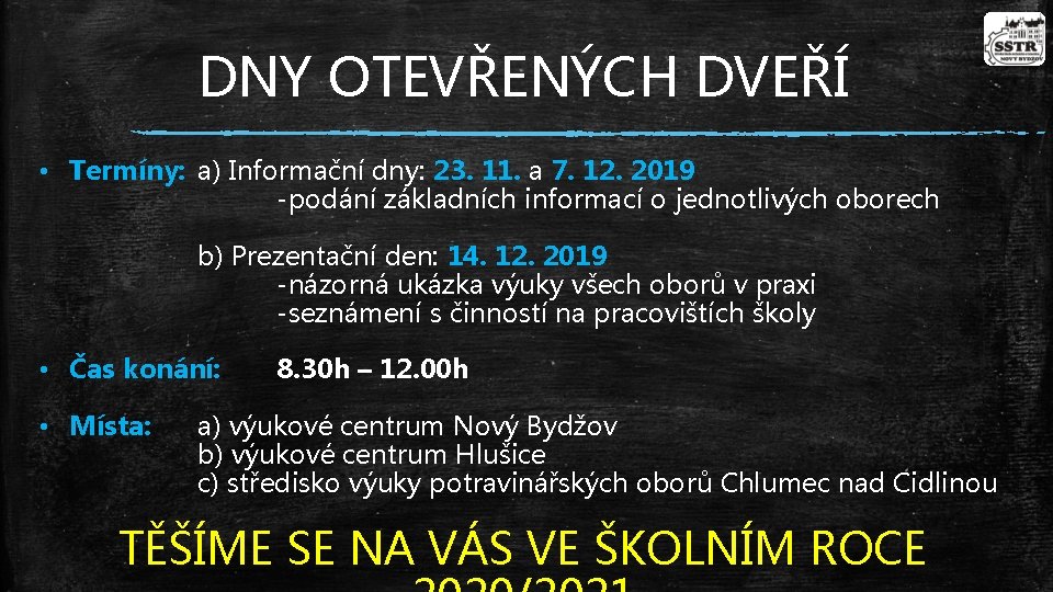 DNY OTEVŘENÝCH DVEŘÍ • Termíny: a) Informační dny: 23. 11. a 7. 12. 2019