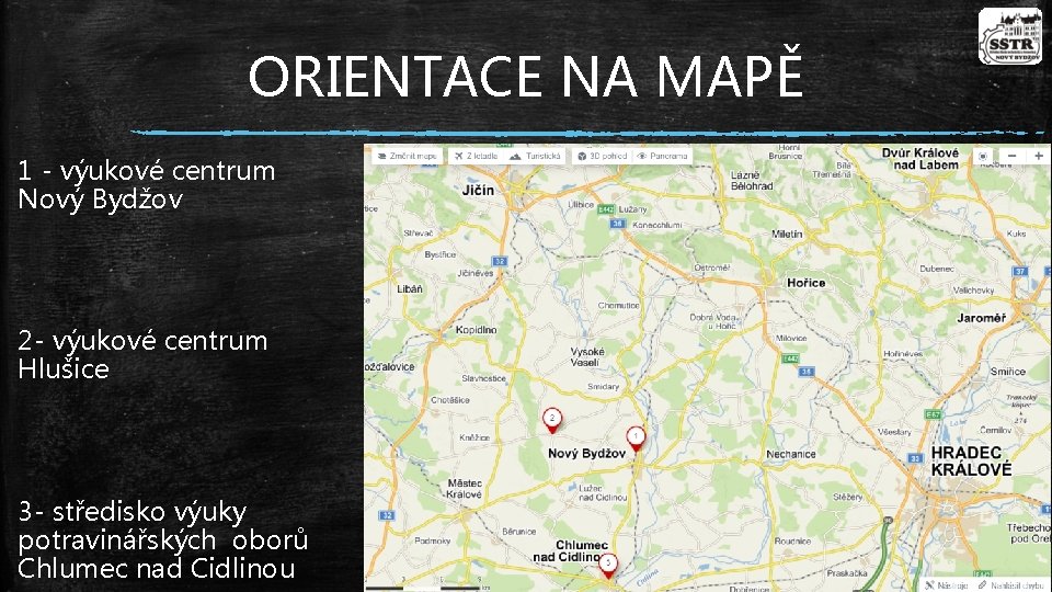 ORIENTACE NA MAPĚ 1 - výukové centrum Nový Bydžov 2 - výukové centrum Hlušice