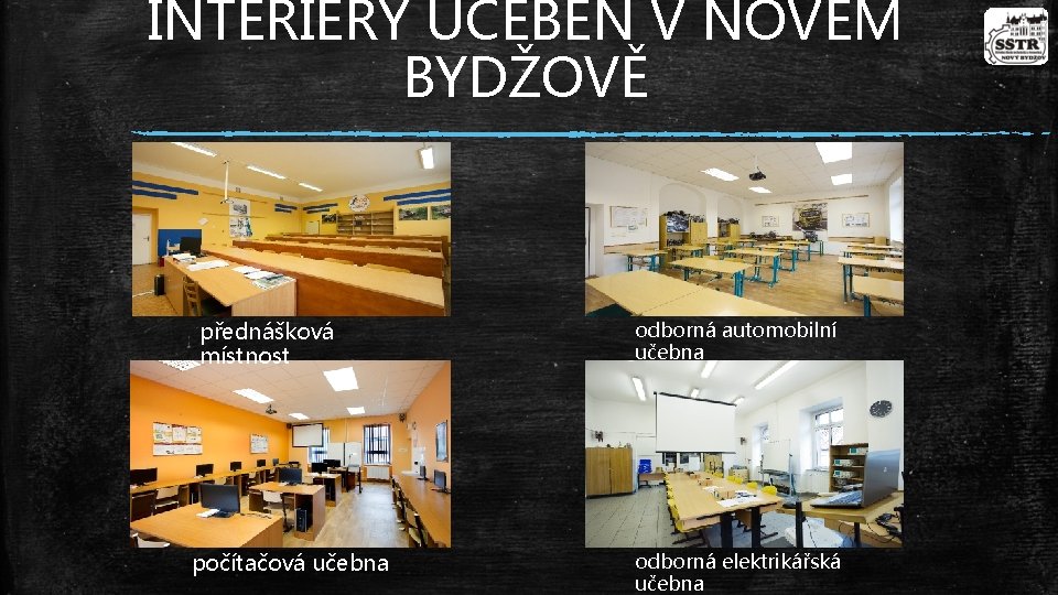 INTERIÉRY UČEBEN V NOVÉM BYDŽOVĚ přednášková místnost počítačová učebna odborná automobilní učebna odborná elektrikářská