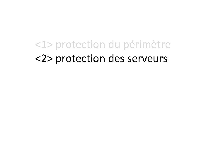 <1> protection du périmètre <2> protection des serveurs <3> protedes données <4> protection des