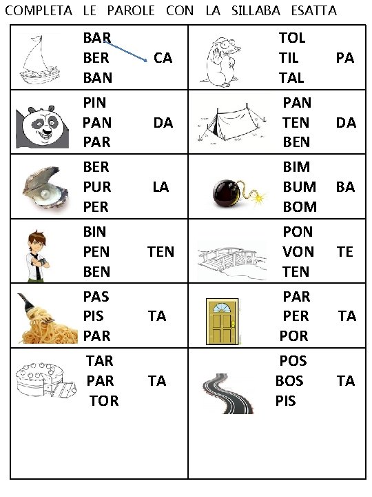 COMPLETA LE PAROLE CON LA SILLABA ESATTA PAN BAR BER BAN PIN PAR BER