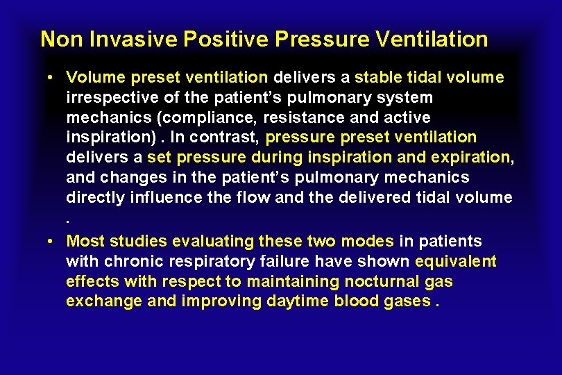 Non Invasive Positive Pressure Ventilation • Volume preset ventilation delivers a stable tidal volume