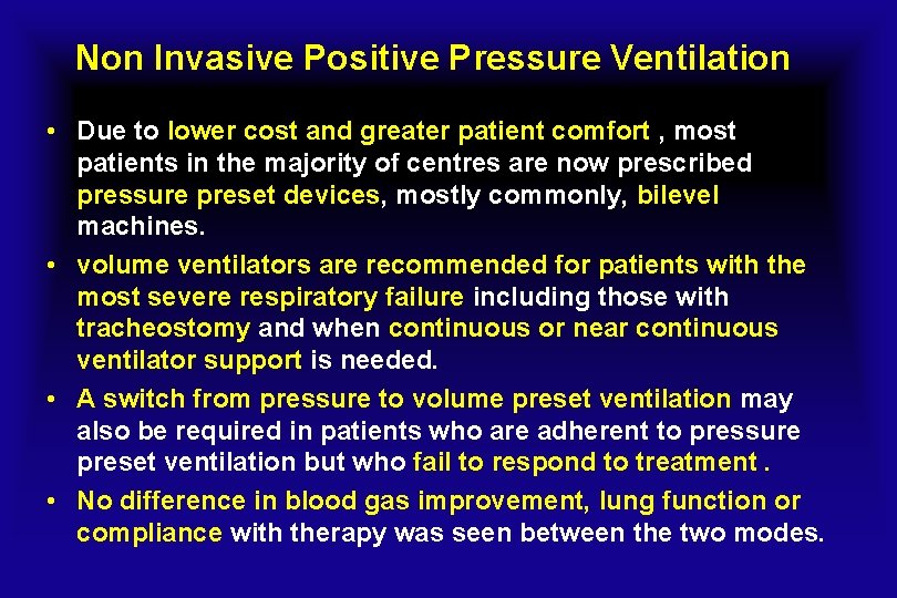 Non Invasive Positive Pressure Ventilation • Due to lower cost and greater patient comfort