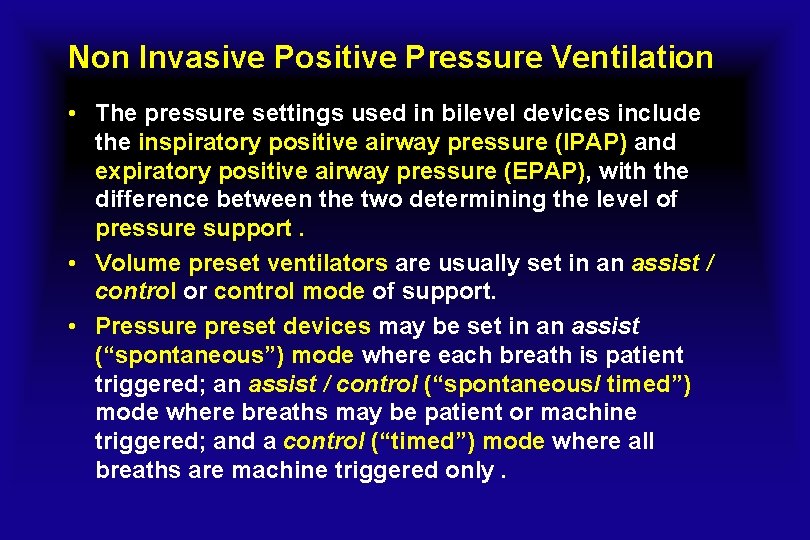 Non Invasive Positive Pressure Ventilation • The pressure settings used in bilevel devices include