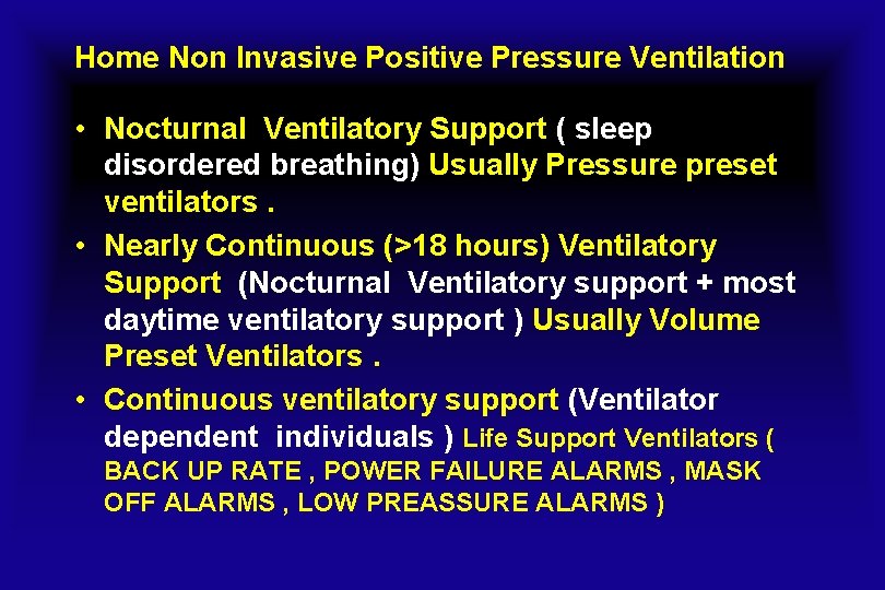 Home Non Invasive Positive Pressure Ventilation • Nocturnal Ventilatory Support ( sleep disordered breathing)