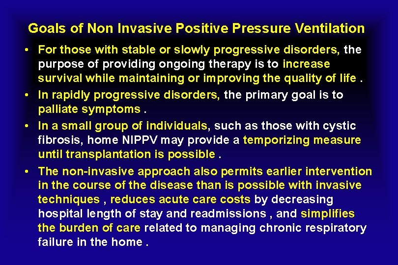 Goals of Non Invasive Positive Pressure Ventilation • For those with stable or slowly