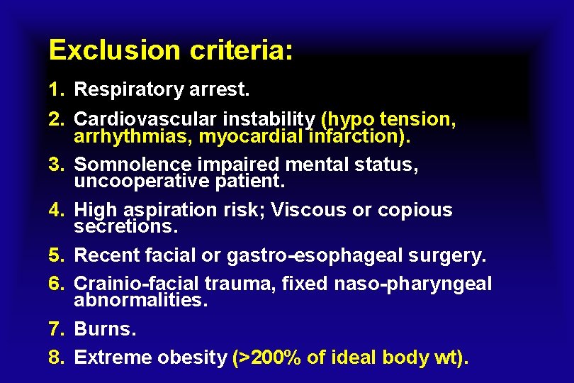 Exclusion criteria: 1. Respiratory arrest. 2. Cardiovascular instability (hypo tension, arrhythmias, myocardial infarction). 3.