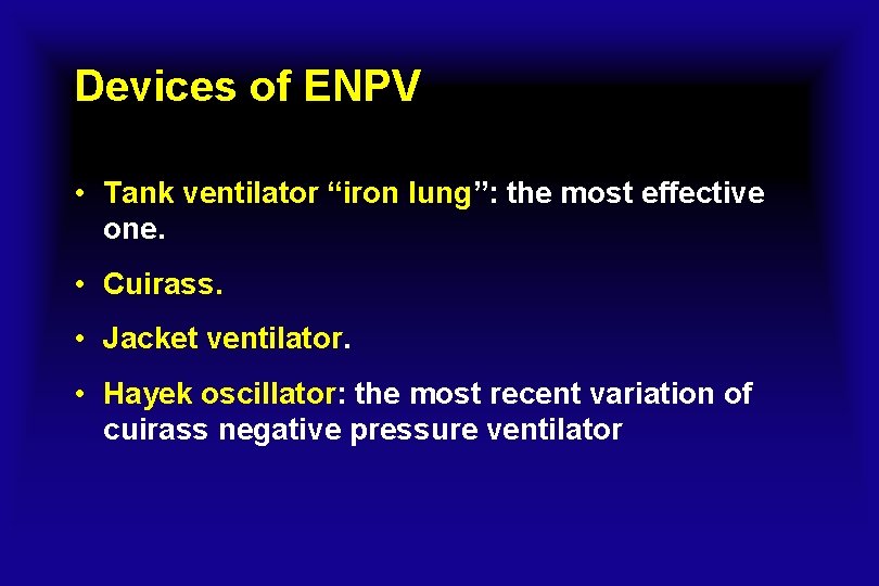 Devices of ENPV • Tank ventilator “iron lung”: the most effective one. • Cuirass.