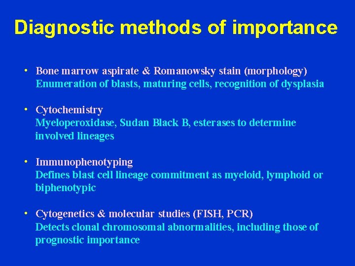 Diagnostic methods of importance • Bone marrow aspirate & Romanowsky stain (morphology) Enumeration of