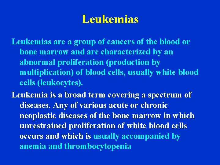 Leukemias are a group of cancers of the blood or bone marrow and are