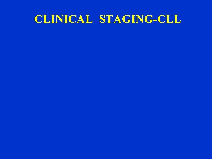 CLINICAL STAGING-CLL 