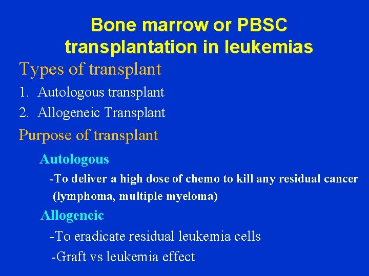 Bone marrow or PBSC transplantation in leukemias Types of transplant 1. Autologous transplant 2.