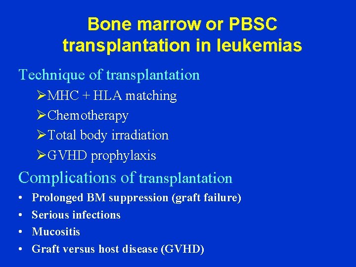 Bone marrow or PBSC transplantation in leukemias Technique of transplantation ØMHC + HLA matching