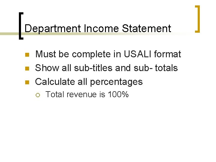 Department Income Statement n n n Must be complete in USALI format Show all