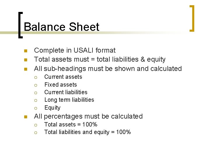 Balance Sheet n n n Complete in USALI format Total assets must = total