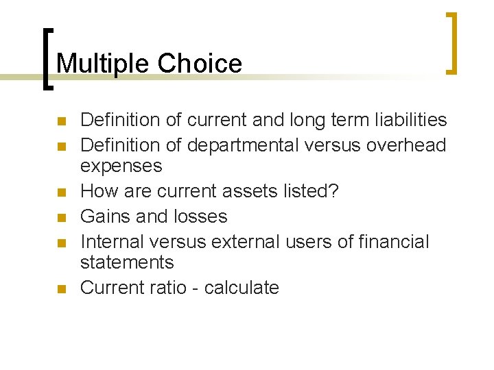 Multiple Choice n n n Definition of current and long term liabilities Definition of