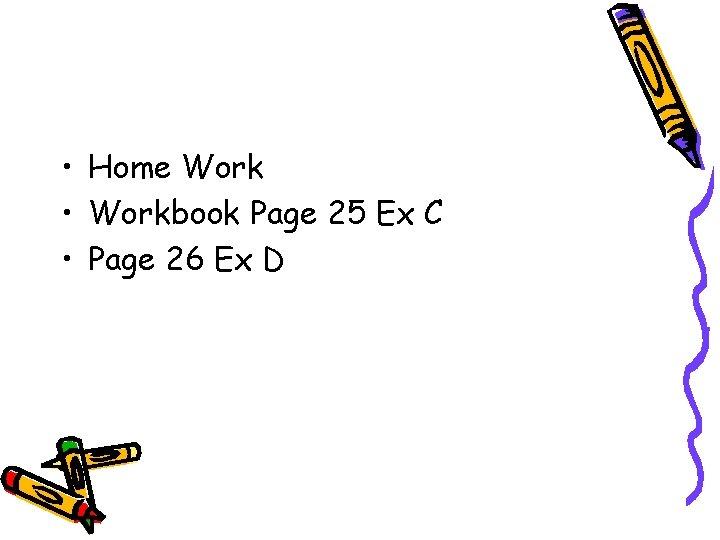  • Home Work • Workbook Page 25 Ex C • Page 26 Ex