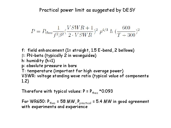 Practical power limit as suggested by DESY f: field enhancement (1= straight, 1. 5