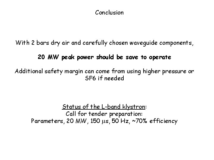 Conclusion With 2 bars dry air and carefully chosen waveguide components, 20 MW peak