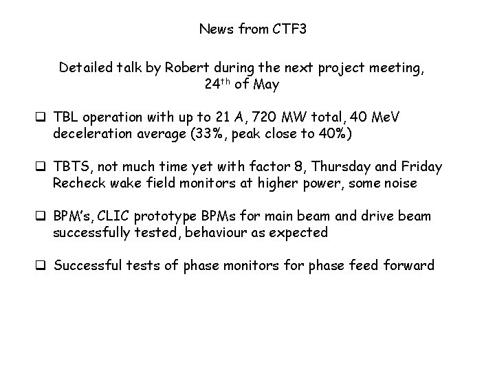 News from CTF 3 Detailed talk by Robert during the next project meeting, 24