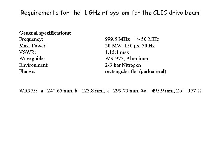 Requirements for the 1 GHz rf system for the CLIC drive beam General specifications: