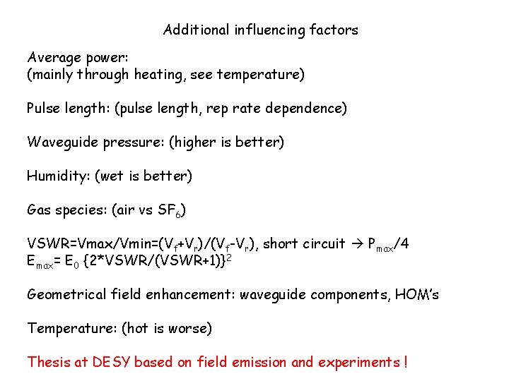 Additional influencing factors Average power: (mainly through heating, see temperature) Pulse length: (pulse length,