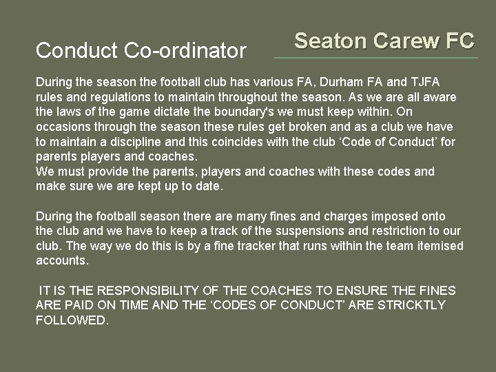 Conduct Co-ordinator Seaton Carew FC During the season the football club has various FA,