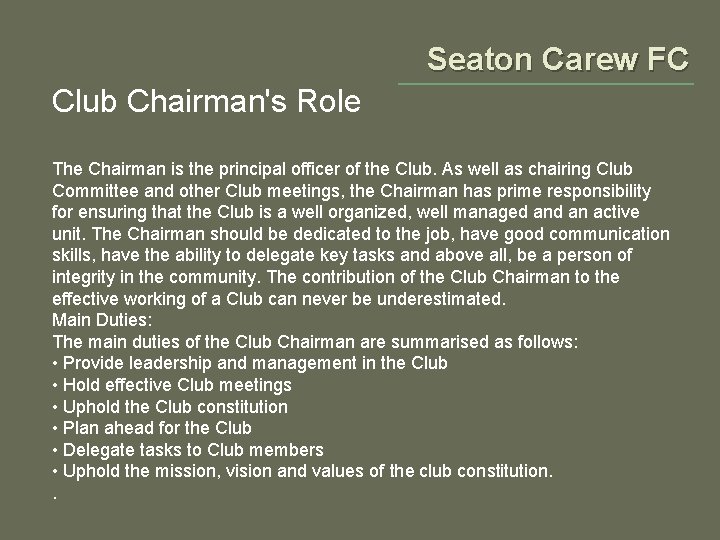 Seaton Carew FC Club Chairman's Role The Chairman is the principal officer of the