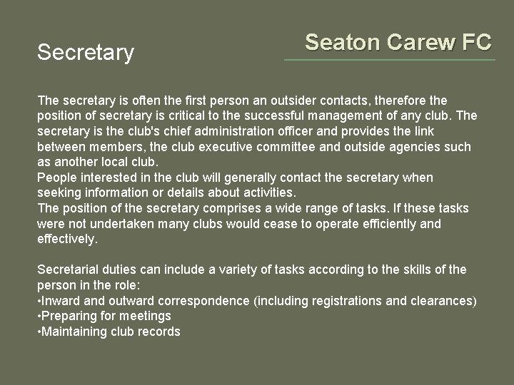 Secretary Seaton Carew FC The secretary is often the first person an outsider contacts,