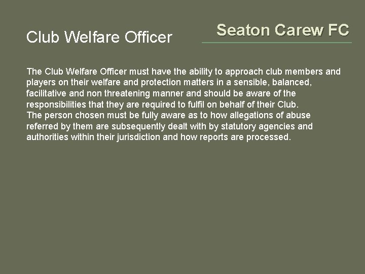 Club Welfare Officer Seaton Carew FC The Club Welfare Officer must have the ability